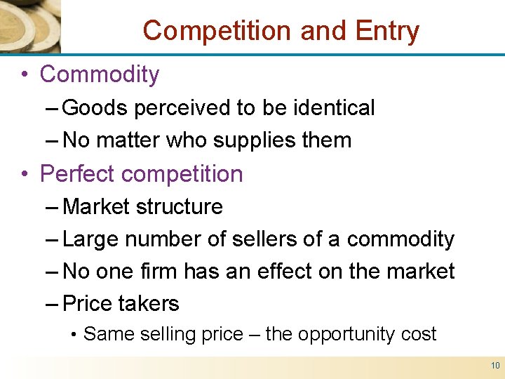 Competition and Entry • Commodity – Goods perceived to be identical – No matter