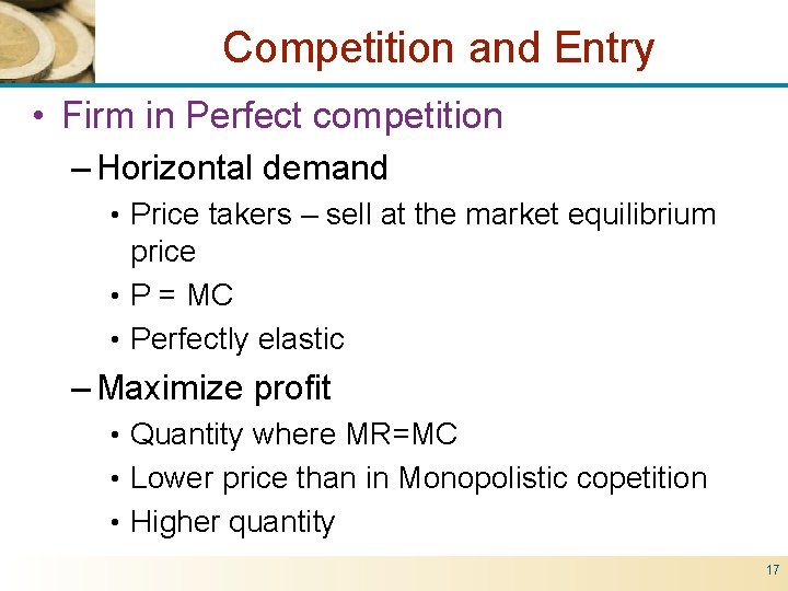 Competition and Entry • Firm in Perfect competition – Horizontal demand • Price takers