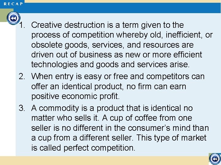 1. Creative destruction is a term given to the process of competition whereby old,