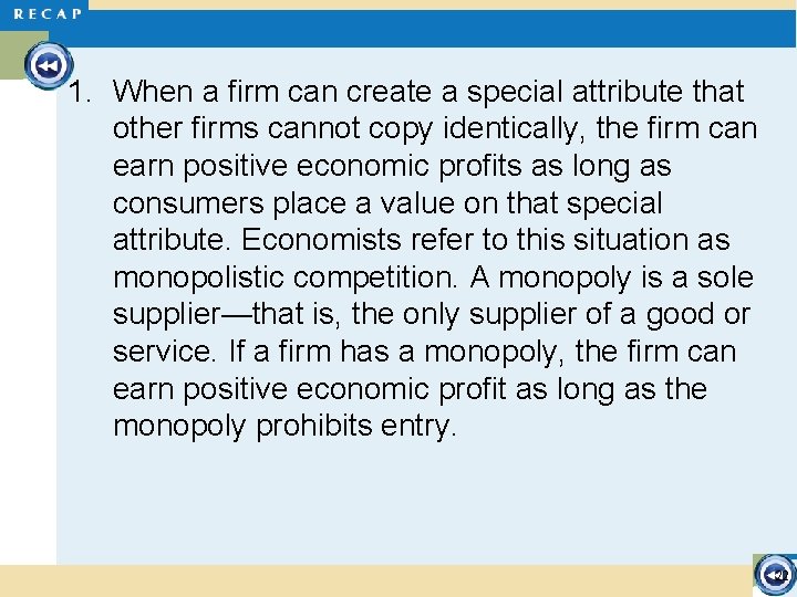 1. When a firm can create a special attribute that other firms cannot copy