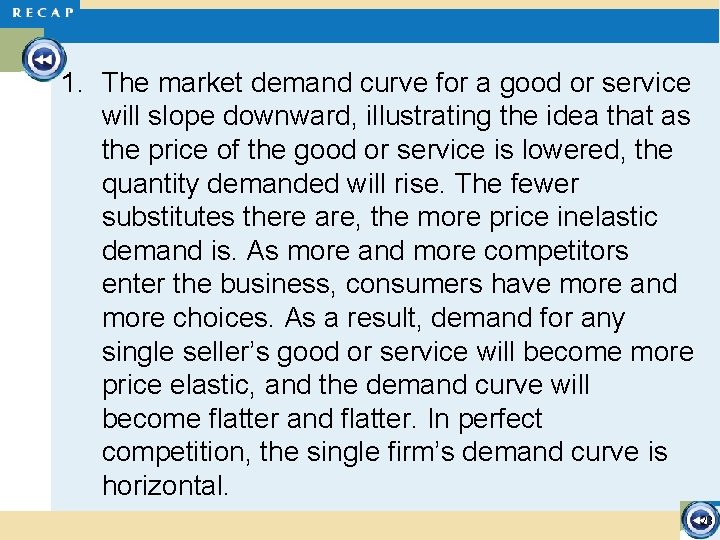 1. The market demand curve for a good or service will slope downward, illustrating