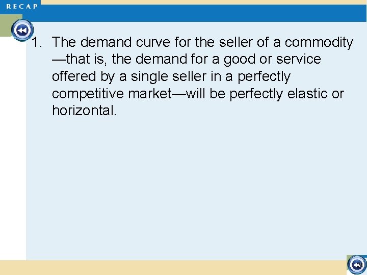 1. The demand curve for the seller of a commodity —that is, the demand
