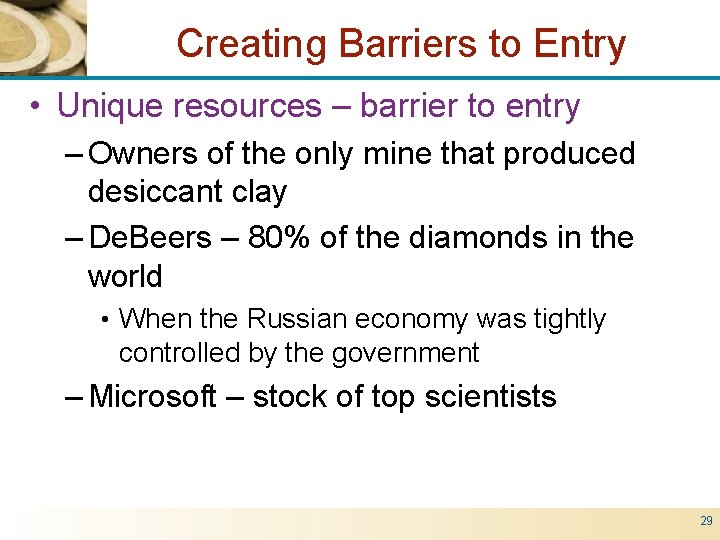 Creating Barriers to Entry • Unique resources – barrier to entry – Owners of