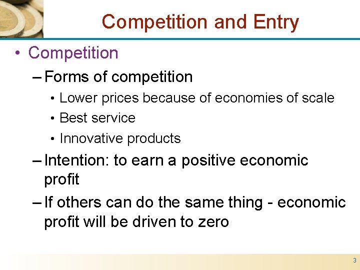 Competition and Entry • Competition – Forms of competition • Lower prices because of