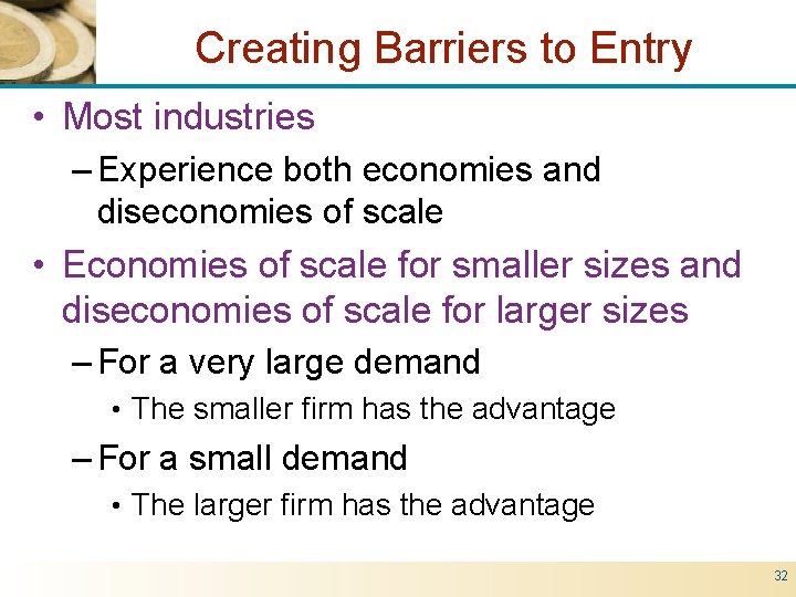 Creating Barriers to Entry • Most industries – Experience both economies and diseconomies of