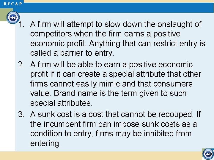 1. A firm will attempt to slow down the onslaught of competitors when the