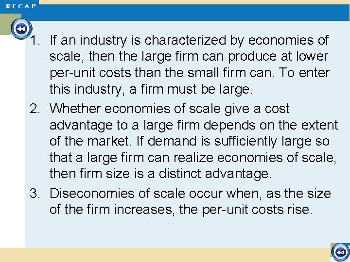1. If an industry is characterized by economies of scale, then the large firm