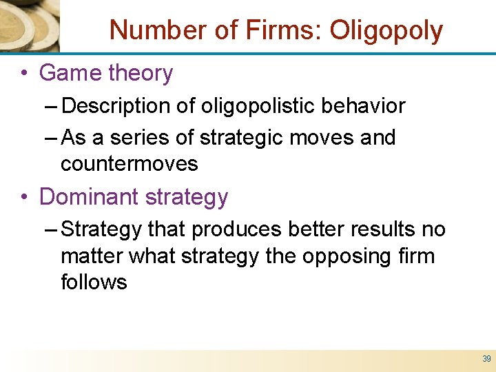 Number of Firms: Oligopoly • Game theory – Description of oligopolistic behavior – As