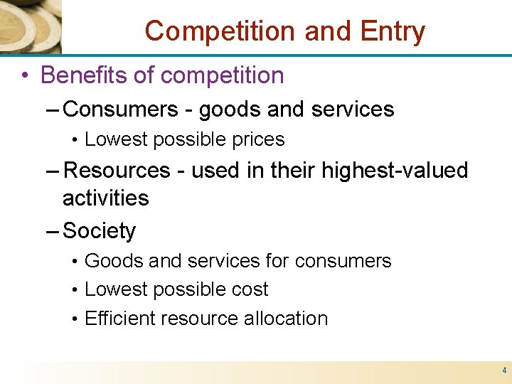 Competition and Entry • Benefits of competition – Consumers - goods and services •