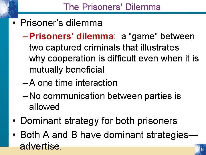 The Prisoners’ Dilemma • Prisoner’s dilemma – Prisoners’ dilemma: a “game” between two captured