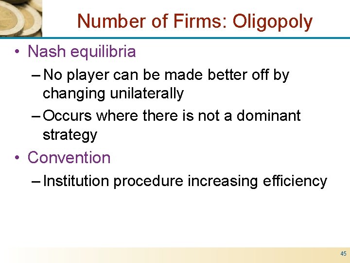 Number of Firms: Oligopoly • Nash equilibria – No player can be made better