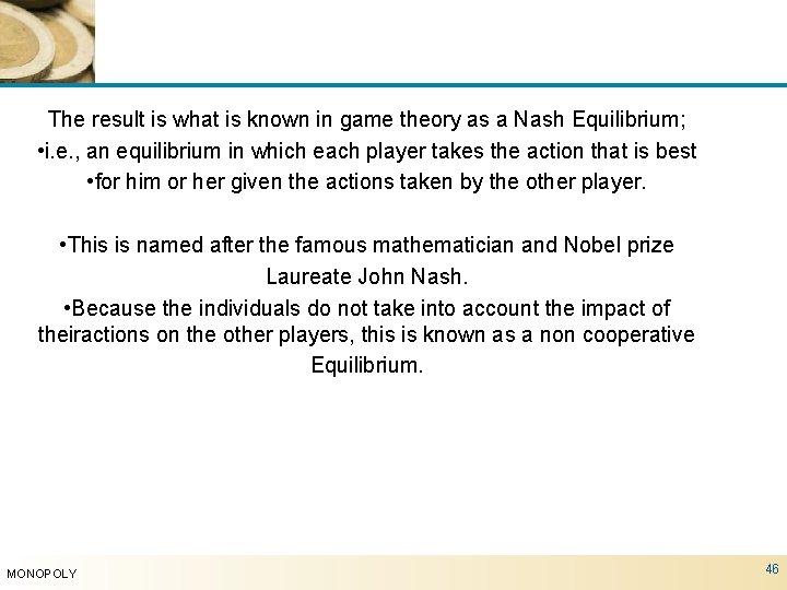 The result is what is known in game theory as a Nash Equilibrium; •