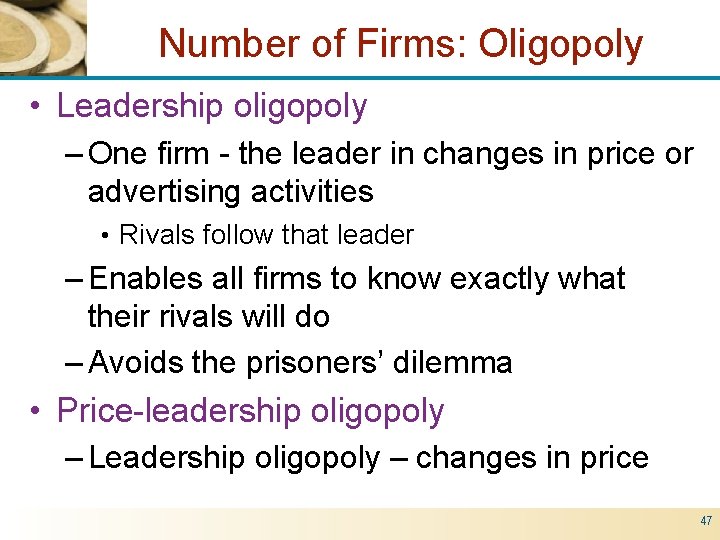 Number of Firms: Oligopoly • Leadership oligopoly – One firm - the leader in