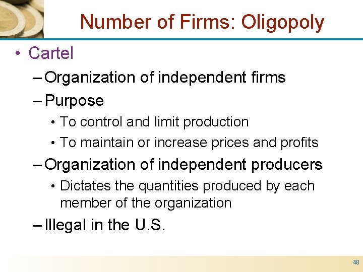 Number of Firms: Oligopoly • Cartel – Organization of independent firms – Purpose •