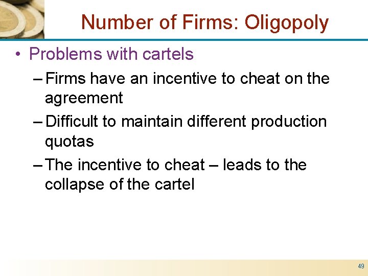 Number of Firms: Oligopoly • Problems with cartels – Firms have an incentive to