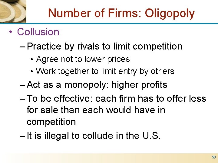 Number of Firms: Oligopoly • Collusion – Practice by rivals to limit competition •