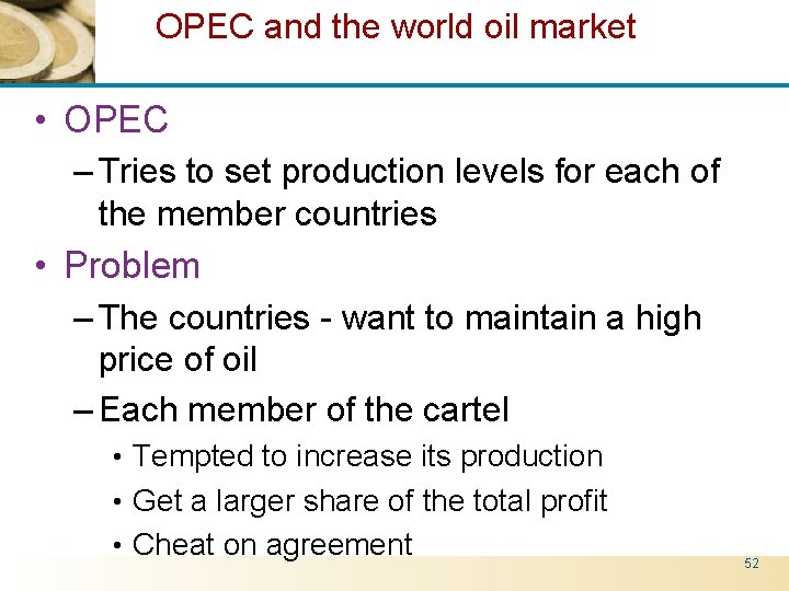 OPEC and the world oil market • OPEC – Tries to set production levels