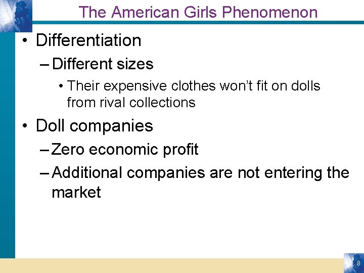 The American Girls Phenomenon • Differentiation – Different sizes • Their expensive clothes won’t