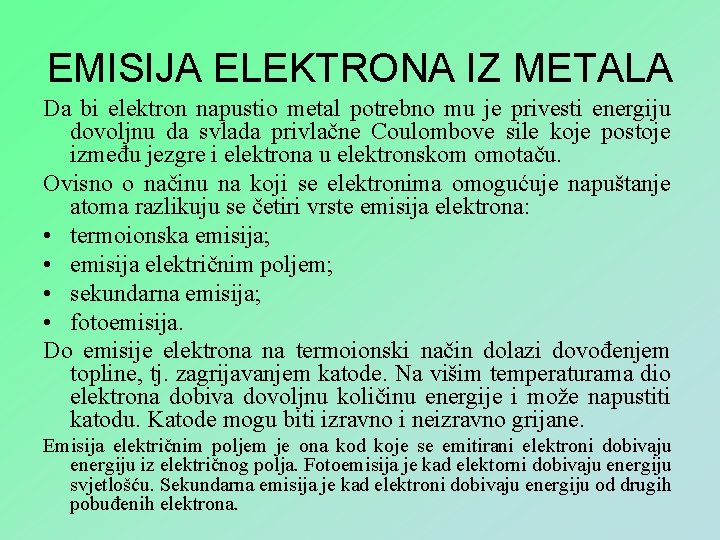 EMISIJA ELEKTRONA IZ METALA Da bi elektron napustio metal potrebno mu je privesti energiju