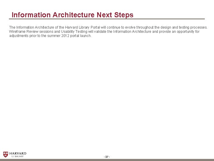 Information Architecture Next Steps The Information Architecture of the Harvard Library Portal will continue