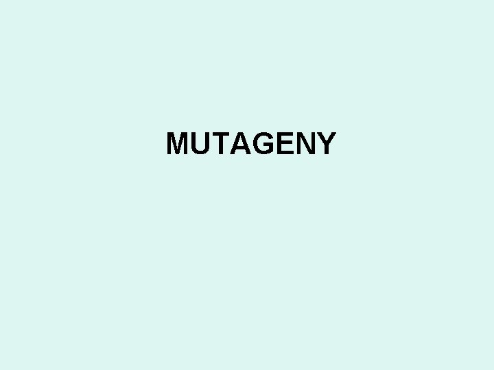 MUTAGENY 