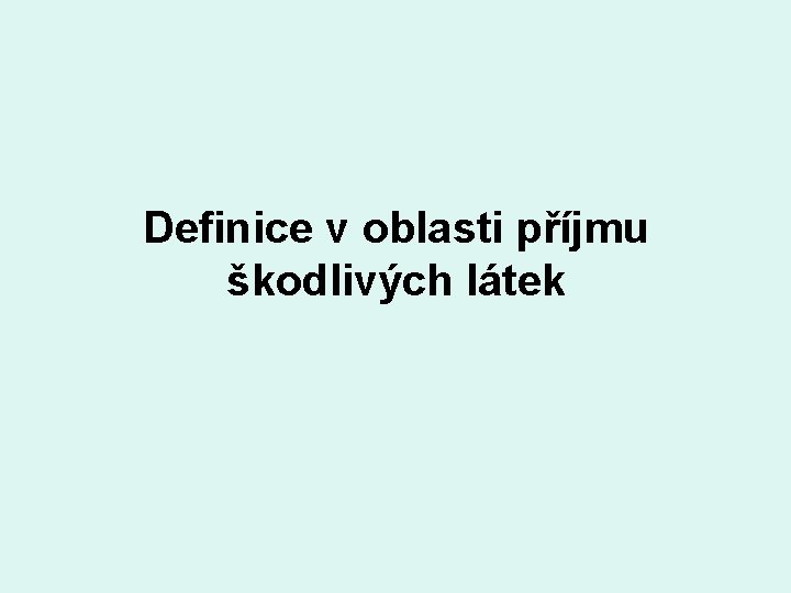 Definice v oblasti příjmu škodlivých látek 