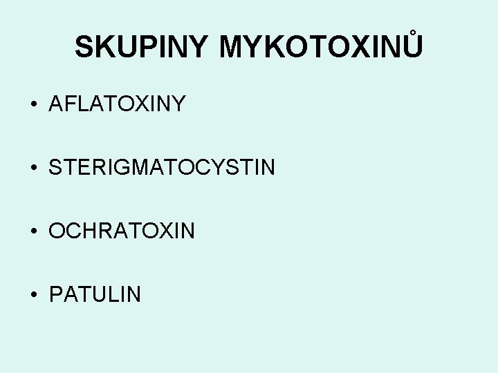 SKUPINY MYKOTOXINŮ • AFLATOXINY • STERIGMATOCYSTIN • OCHRATOXIN • PATULIN 