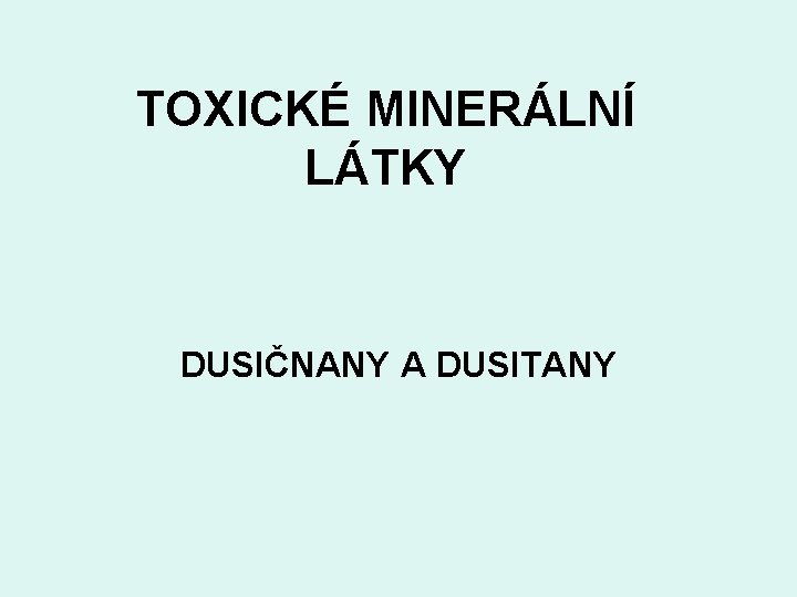 TOXICKÉ MINERÁLNÍ LÁTKY DUSIČNANY A DUSITANY 