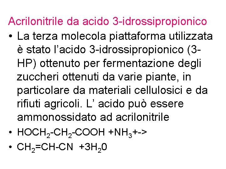 Acrilonitrile da acido 3 -idrossipropionico • La terza molecola piattaforma utilizzata è stato l’acido