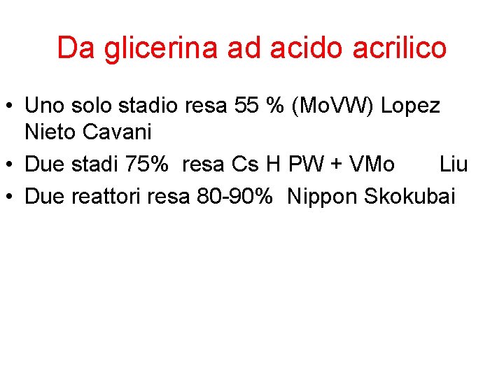 Da glicerina ad acido acrilico • Uno solo stadio resa 55 % (Mo. VW)