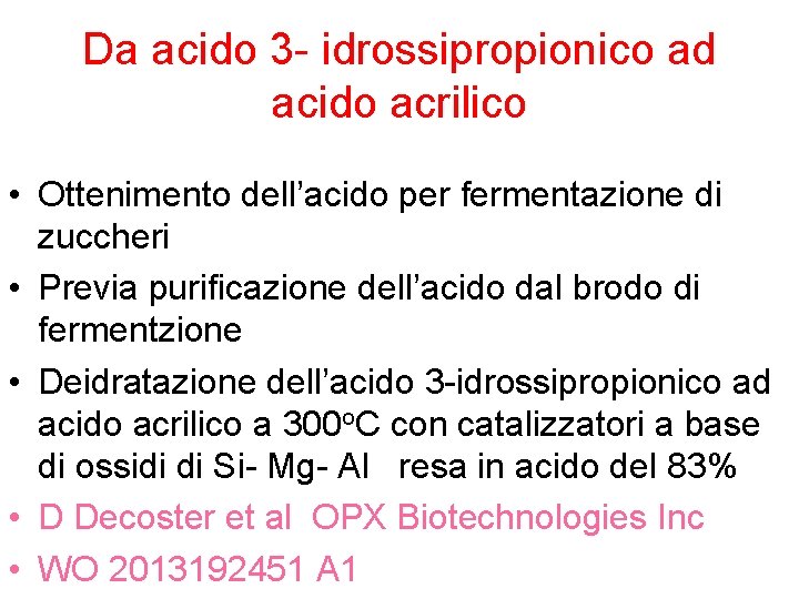 Da acido 3 - idrossipropionico ad acido acrilico • Ottenimento dell’acido per fermentazione di