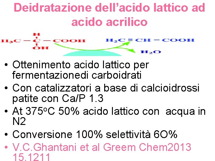 Deidratazione dell’acido lattico ad acido acrilico • Ottenimento acido lattico per fermentazionedi carboidrati •