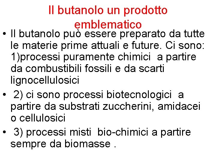 Il butanolo un prodotto emblematico • Il butanolo può essere preparato da tutte le