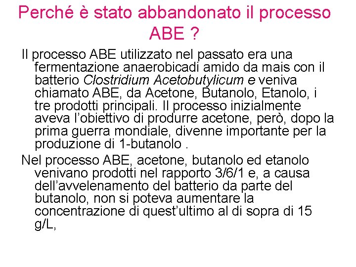 Perché è stato abbandonato il processo ABE ? Il processo ABE utilizzato nel passato