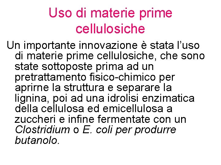 Uso di materie prime cellulosiche Un importante innovazione è stata l’uso di materie prime