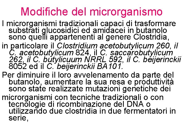 Modifiche del microrganismo I microrganismi tradizionali capaci di trasformare substrati glucosidici ed amidacei in