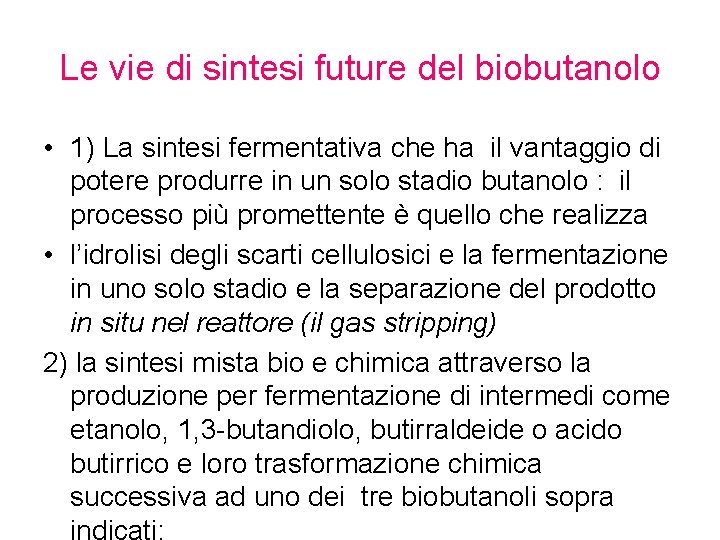 Le vie di sintesi future del biobutanolo • 1) La sintesi fermentativa che ha