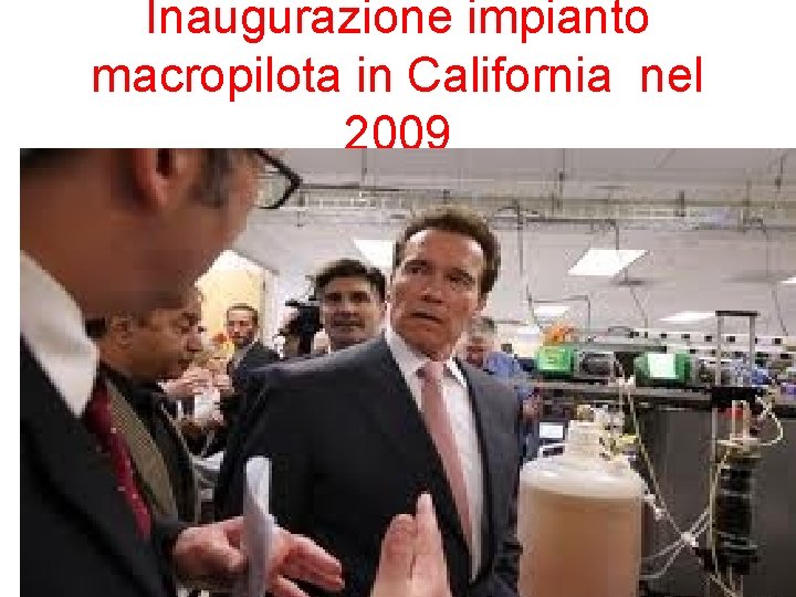 Inaugurazione impianto macropilota in California nel 2009 