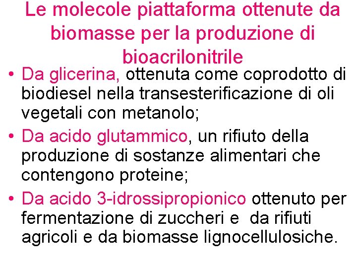 Le molecole piattaforma ottenute da biomasse per la produzione di bioacrilonitrile • Da glicerina,