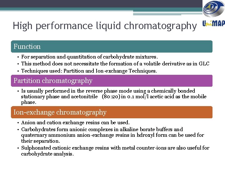 High performance liquid chromatography Function • For separation and quantitation of carbohydrate mixtures. •