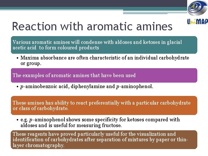 Reaction with aromatic amines Various aromatic amines will condense with aldoses and ketoses in