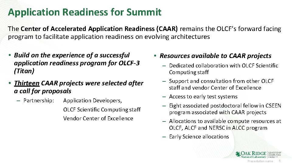 Application Readiness for Summit The Center of Accelerated Application Readiness (CAAR) remains the OLCF’s