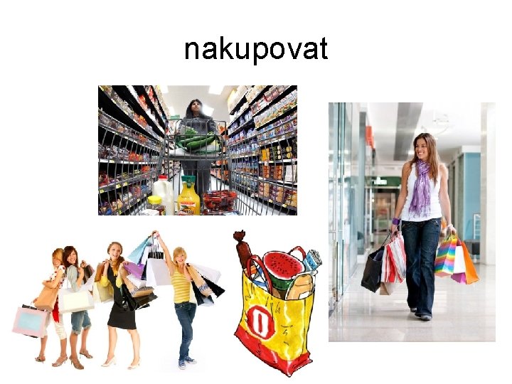 nakupovat 