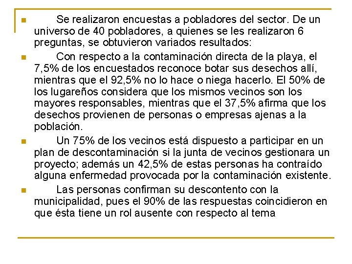 n n Se realizaron encuestas a pobladores del sector. De un universo de 40