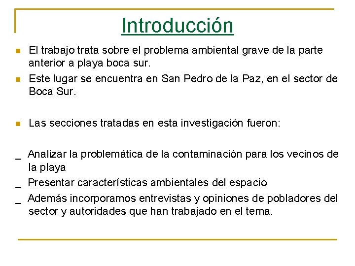 Introducción n El trabajo trata sobre el problema ambiental grave de la parte anterior