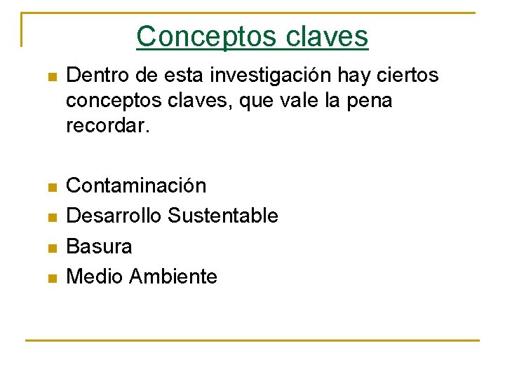 Conceptos claves n Dentro de esta investigación hay ciertos conceptos claves, que vale la