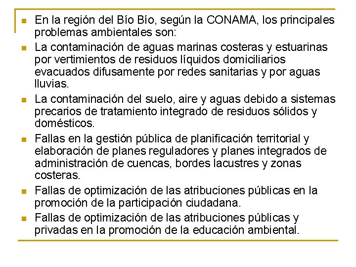 n n n En la región del Bío, según la CONAMA, los principales problemas