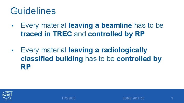 Guidelines • Every material leaving a beamline has to be traced in TREC and