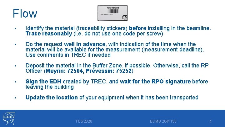 Flow • Identify the material (traceability stickers) before installing in the beamline. Trace reasonably