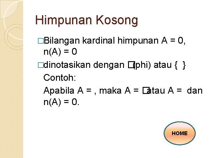 Himpunan Kosong �Bilangan kardinal himpunan A = 0, n(A) = 0 �dinotasikan dengan �